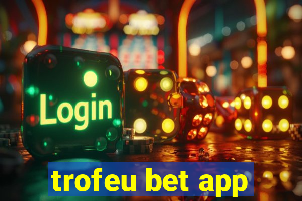 trofeu bet app